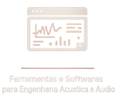 Ferramentas e Softwares para Engenharia Acústica e Áudio